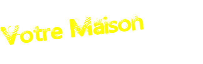 Votre Maison